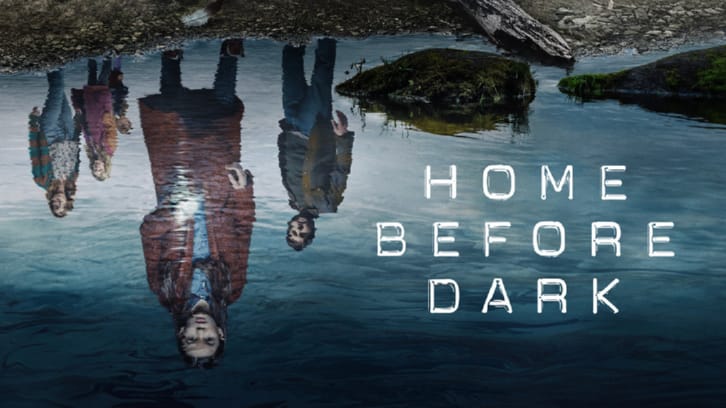 Home Before Dark - Season 2 - Open Discussion + Poll *Updated 13th August 2021*