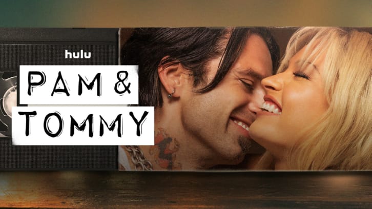 Pam and Tommy - Season 1 - Open Discussion + Poll *Updated 9th March 2022*