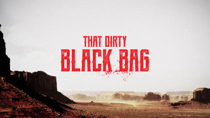 That Dirty Black Bag - Season 1 - Open Discussion + Poll *Updated 28th April 2022*